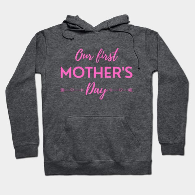 Our First Mother's Day Hoodie by DAHLIATTE